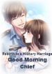 Rebirth to a Military Marriage Good Morning Chief